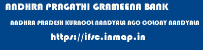 ANDHRA PRAGATHI GRAMEENA BANK  ANDHRA PRADESH KURNOOL NANDYALA NGO COLONY NANDYALA  ifsc code